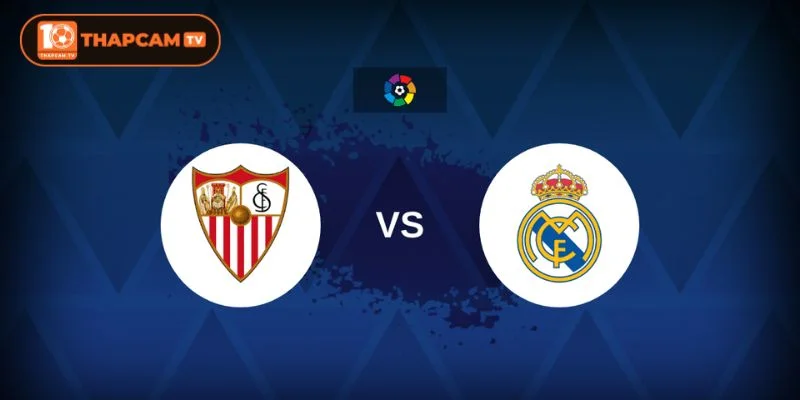 Sevilla vs Real Madrid là kèo đấu được đánh giá có sự chênh lệch lớn về tương quan lực lượng.