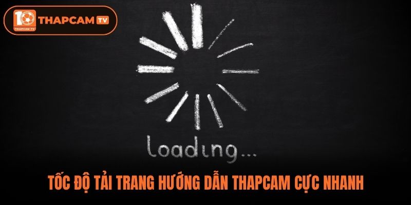 Tốc độ tải trang hướng dẫn ThapCam cực nhanh