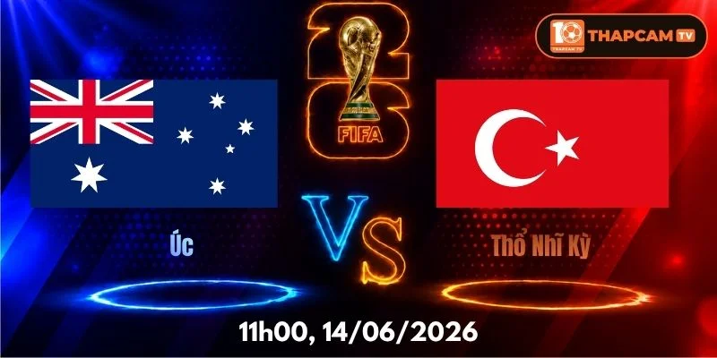 Soi Kèo Nhà Cái Úc Vs Thổ Nhĩ Kỳ – 05h00, Ngày 14/06
