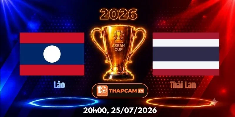 Soi Kèo Nhà Cái Lào Vs Thái Lan  – 20h00, Ngày 25/07