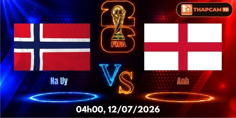 Soi Kèo Nhà Cái Na Uy Vs Anh  – 04h00, Ngày 12/07