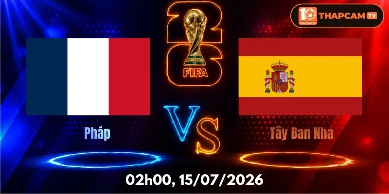Soi Kèo Nhà Cái Pháp Vs Tây Ban Nha  – 02h00, Ngày 15/07